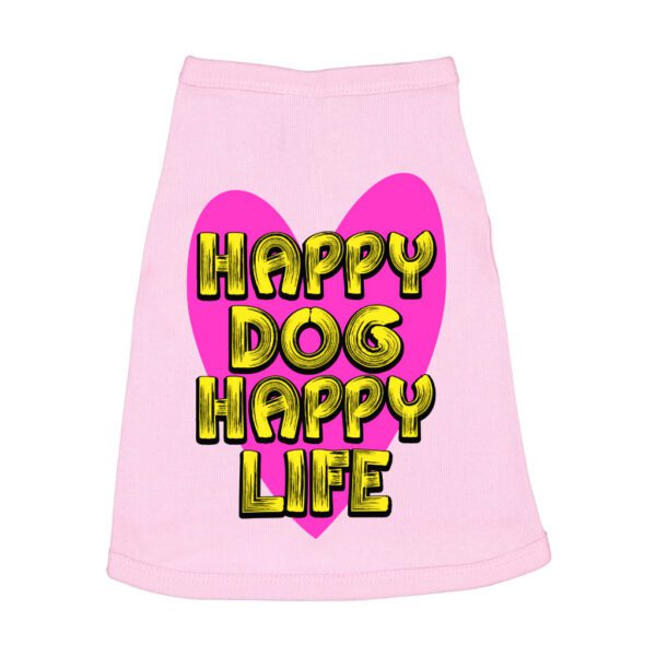 Happy Dog Happy Life Dog Sleeveless Shirt - Phrase Dog Shirt - Art Print Dog Clothing - Image 2