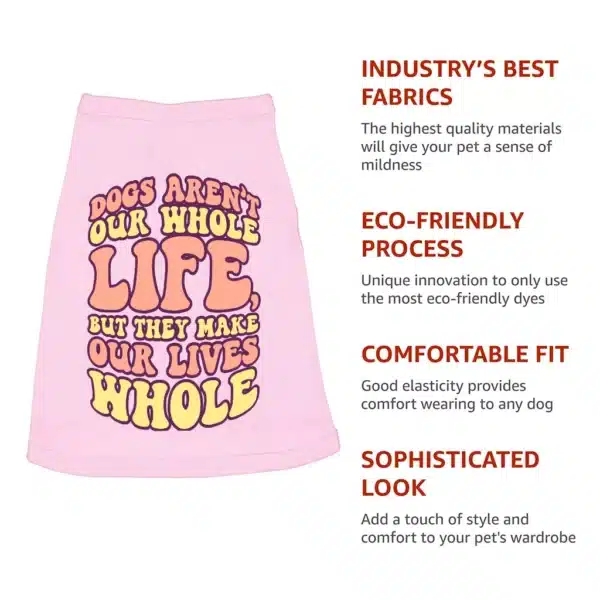 Dogs Make Our Lives Whole Dog Sleeveless Shirt - Quote Dog Shirt - Phrase Dog Clothing - Image 8